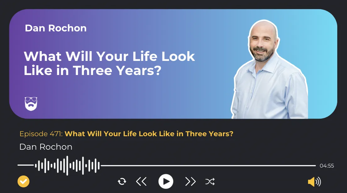 "What Will Your Life Look Like in 3 Years? Insights for Real Estate Agents"