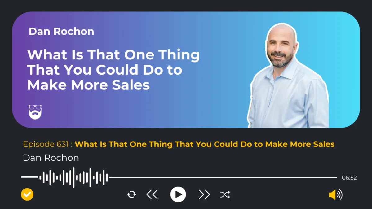 What Is That One Thing That You Could Do to Make More Sales