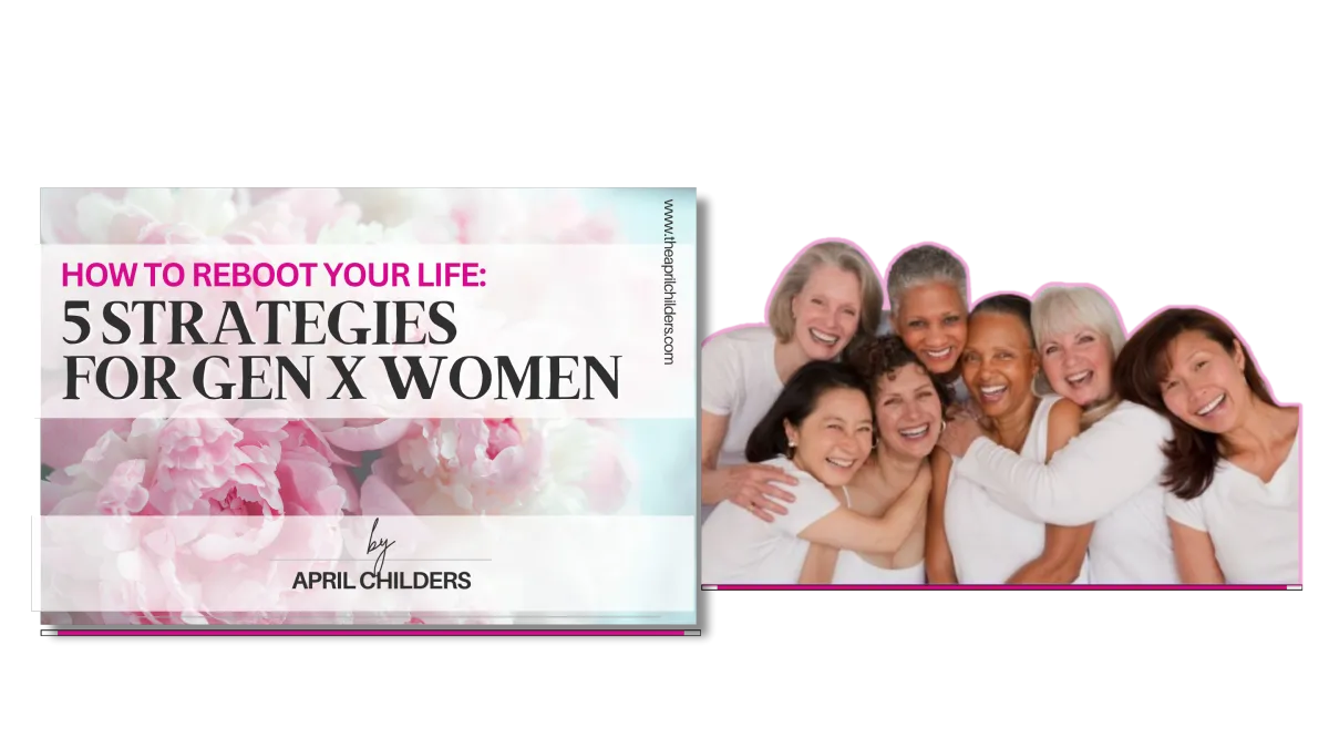 How to reboot your life: 5 Strategies for Gen X Women