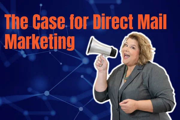 The Case for Direct Mail Marketing