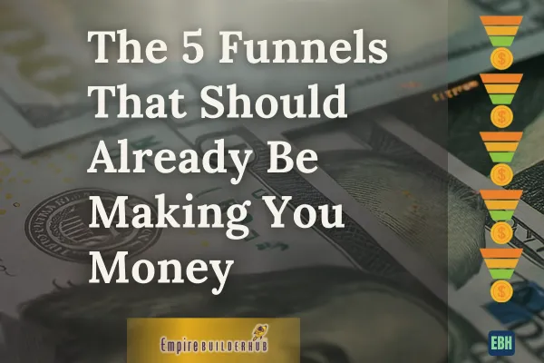 Digital graphic featuring bold text ‘The 5 Funnels That Should Already Be Making You Money’ on a dark blue and green gradient background with funnel icons and upward graph arrows, symbolizing scalable sales systems for entrepreneurs.