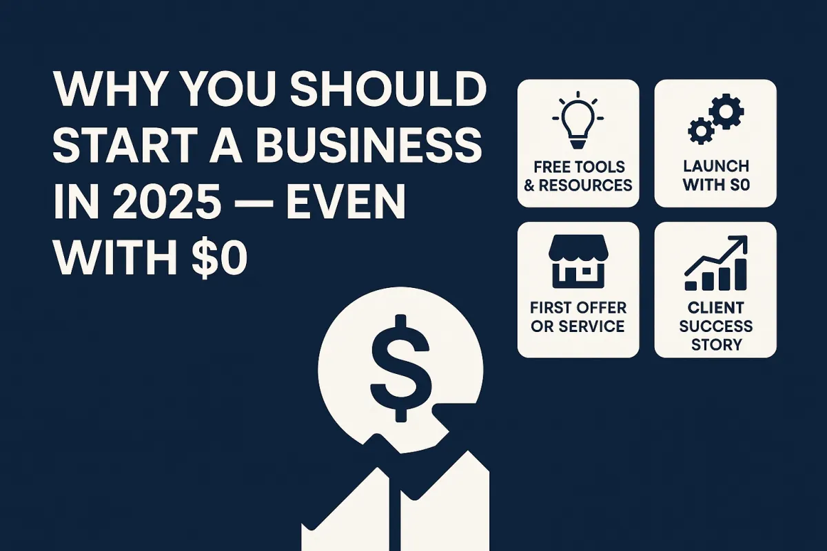 You Should Start a Business in 2025 — Even with $0
