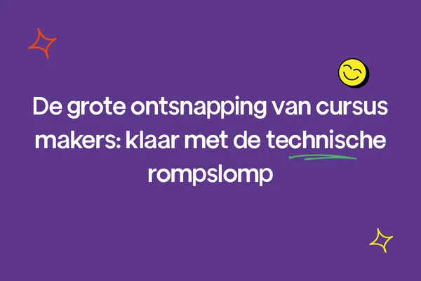 De grote ontsnapping van cursus makers: klaar met de technische rompslomp