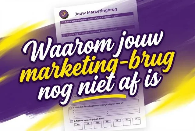 Waarom jouw marketing-brug nog niet af is
