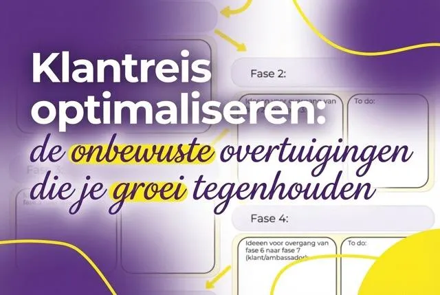 Klantreis optimaliseren: de onbewuste overtuigingen die je groei tegenhouden