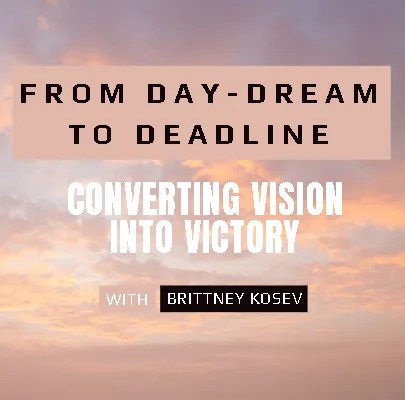 From Day-Dream to Deadline: Converting Vision into Victory