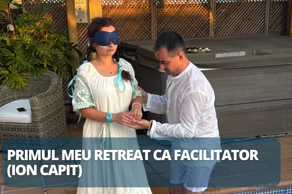 Primul meu Retreat ca facilitator (Ion Capit)