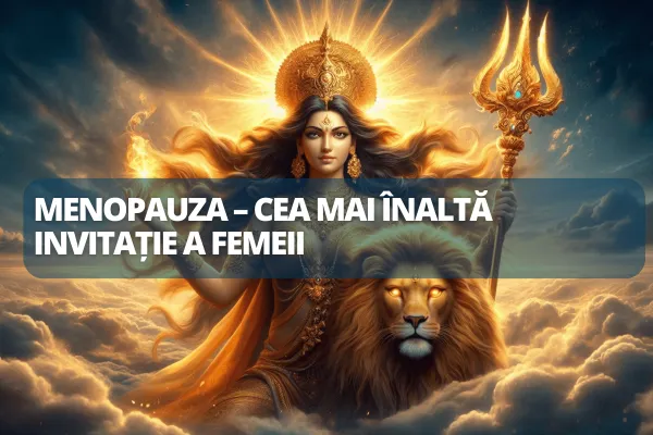 Menopauza – Cea Mai Înaltă Invitație a Femeii