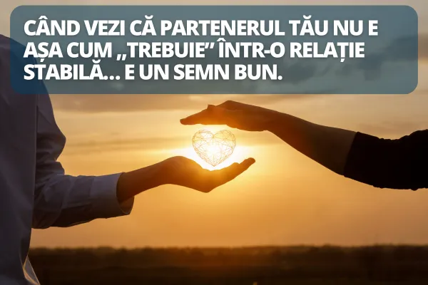 Când vezi că partenerul tău nu e așa cum „trebuie” într-o relație stabilă… e un semn bun.