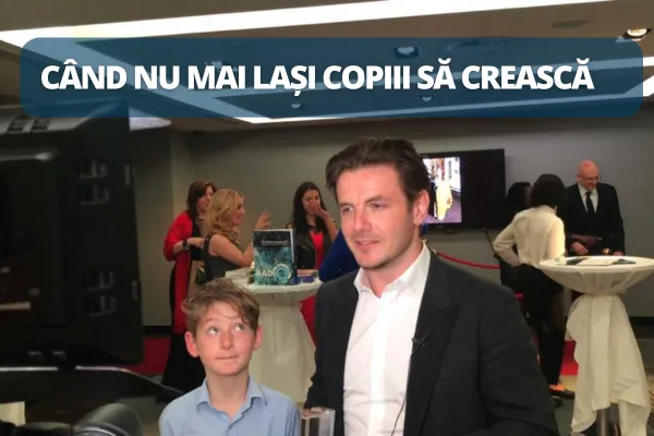 Când nu mai lași copiii să crească