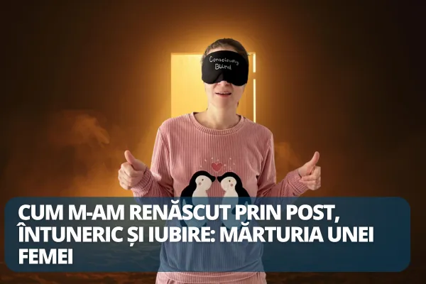 Cum m-am renăscut prin post, întuneric și iubire: mărturia unei femei