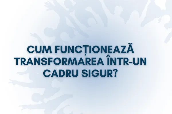 Cum funcționează transformarea într-un cadru sigur?