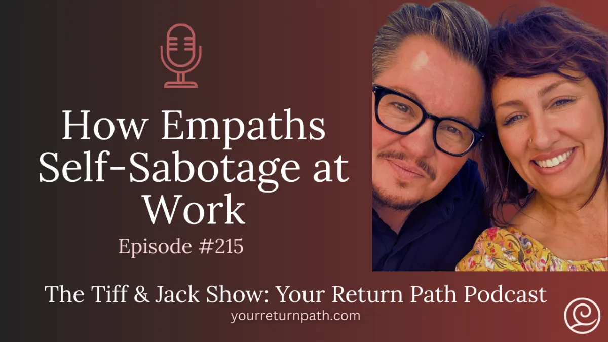 215 - How Empaths Self-Sabotage at Work