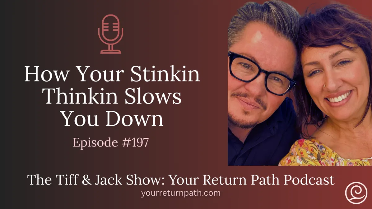 197 - How Your Stinkin Thinkin Slows You Down