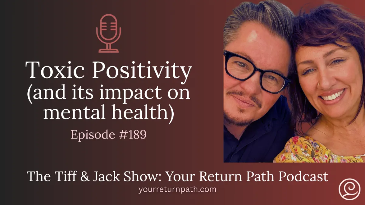 189 - Toxic Positivity (and its impact on mental health)