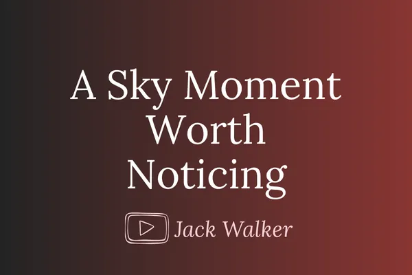A Sky Moment Worth Noticing