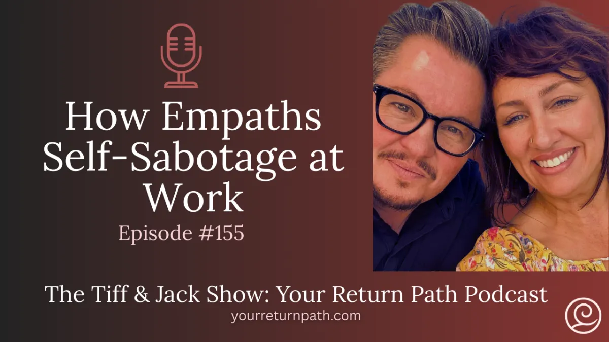 155 - How Empaths Self-Sabotage at Work