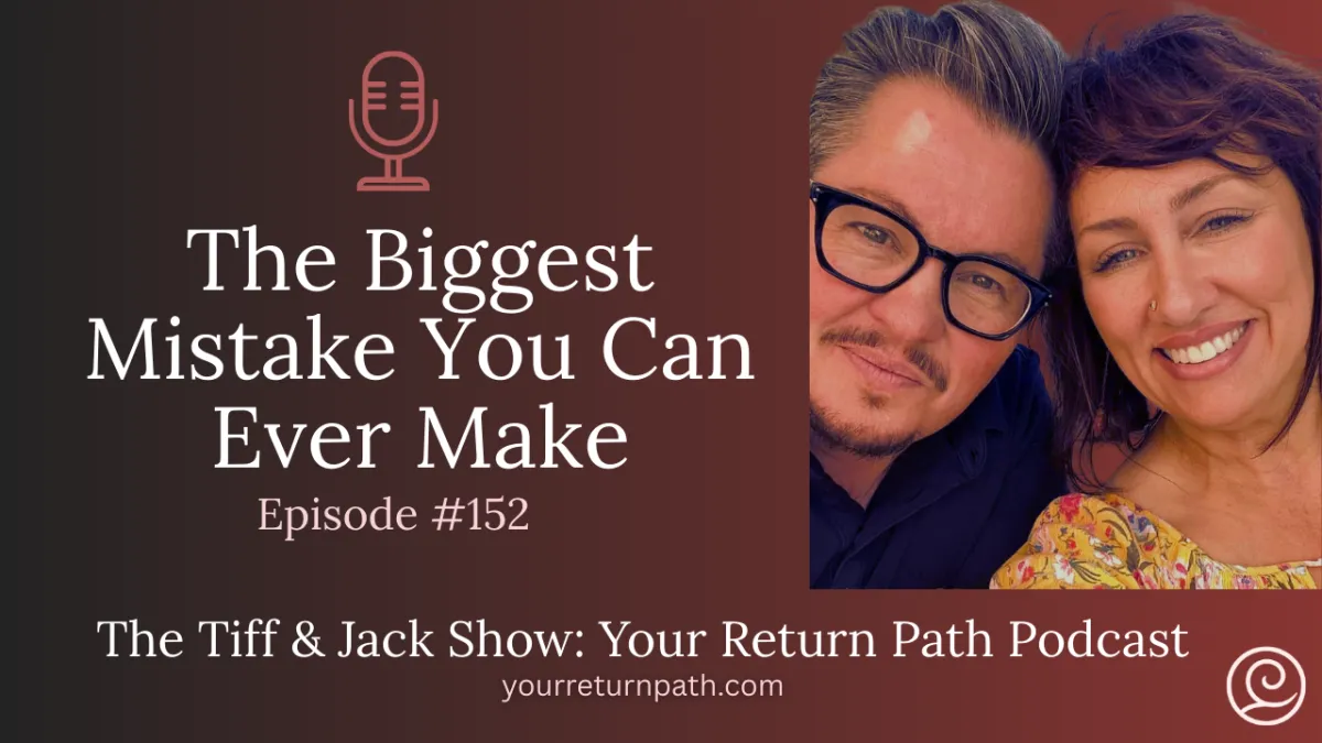 152 - The Biggest Mistake You Can Ever Make