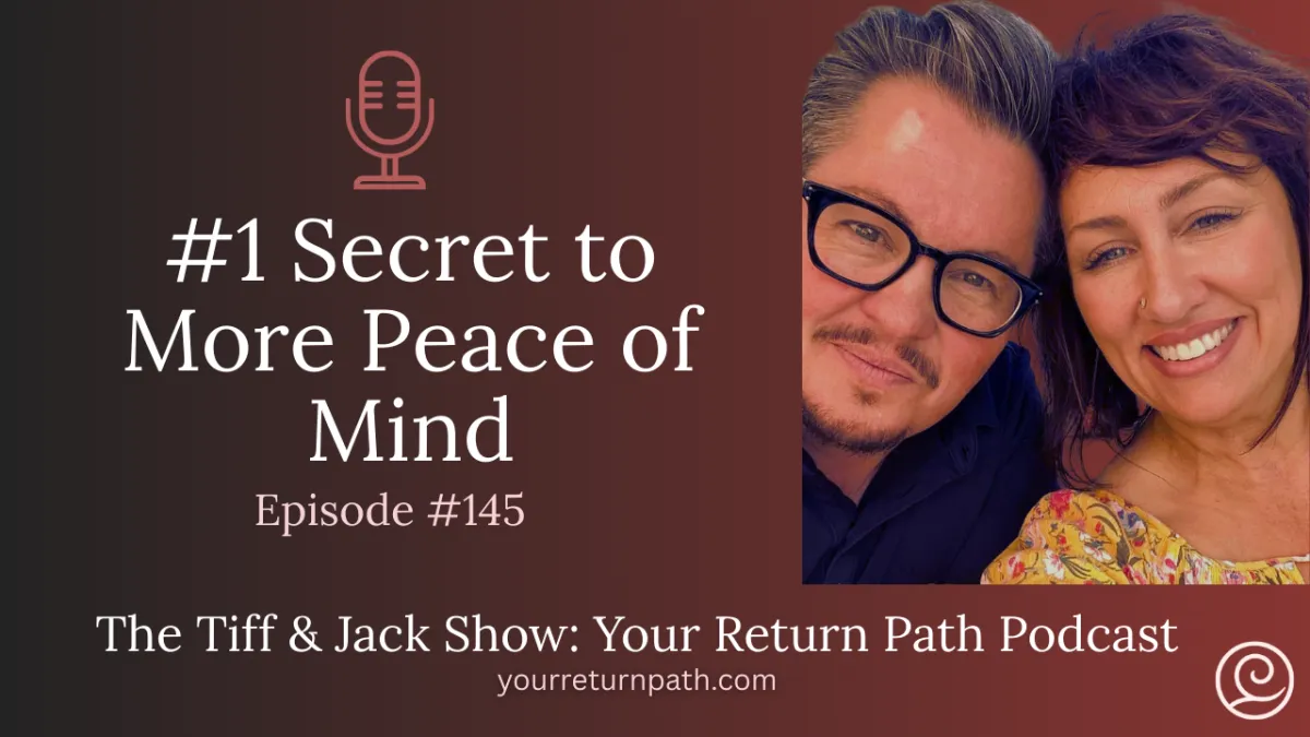 145 - #1 Secret to More Peace of Mind