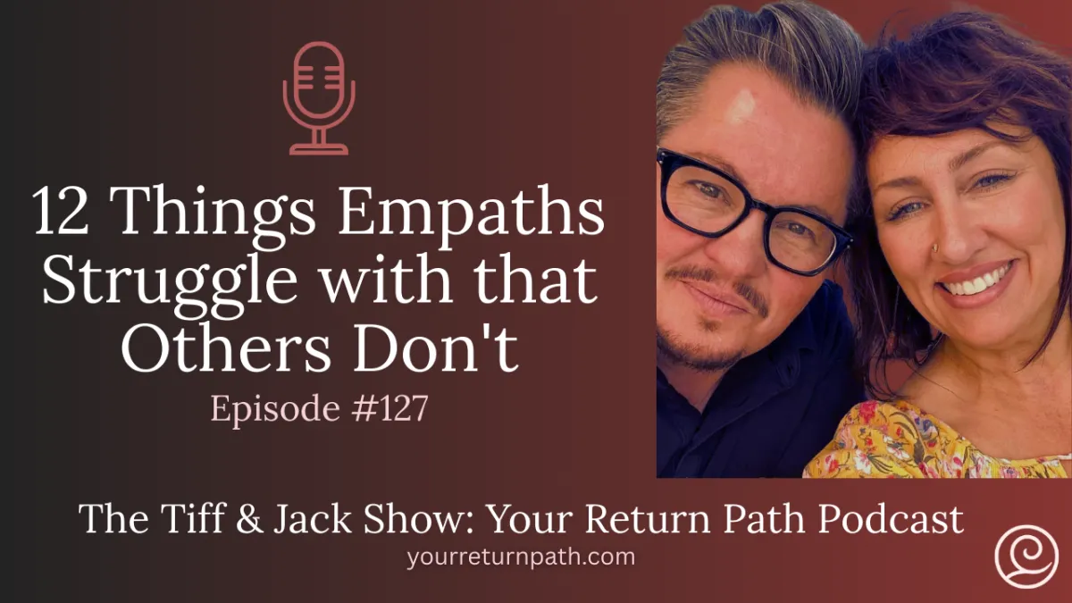127 - 12 Things Empaths Struggle with that Others Don't