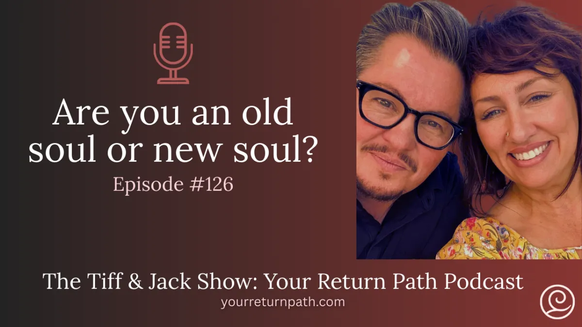 126 - Are you an old soul or new soul?