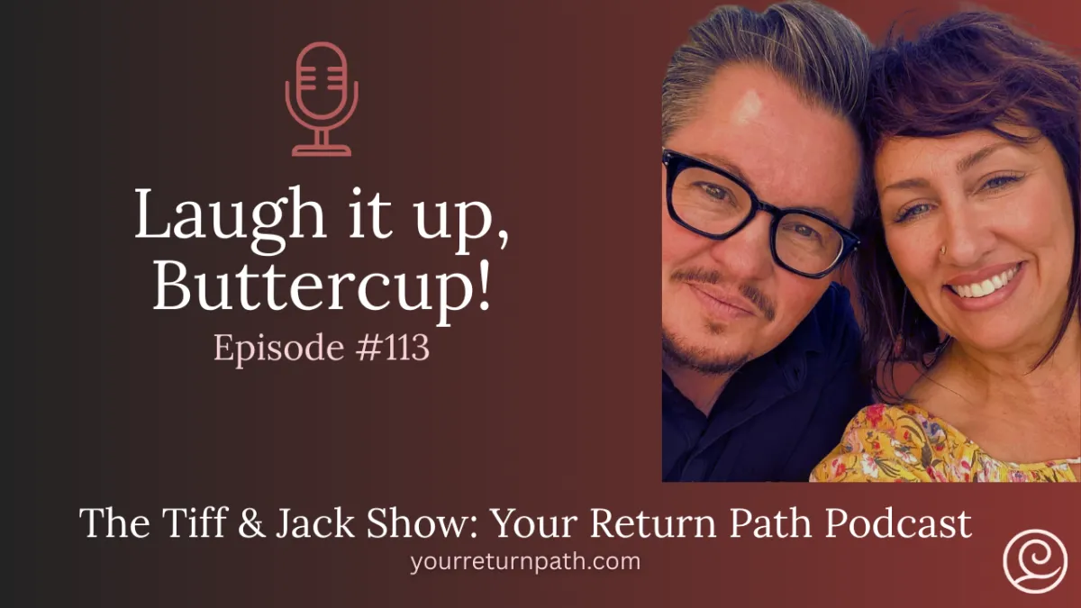 113 – Laugh it up, Buttercup!