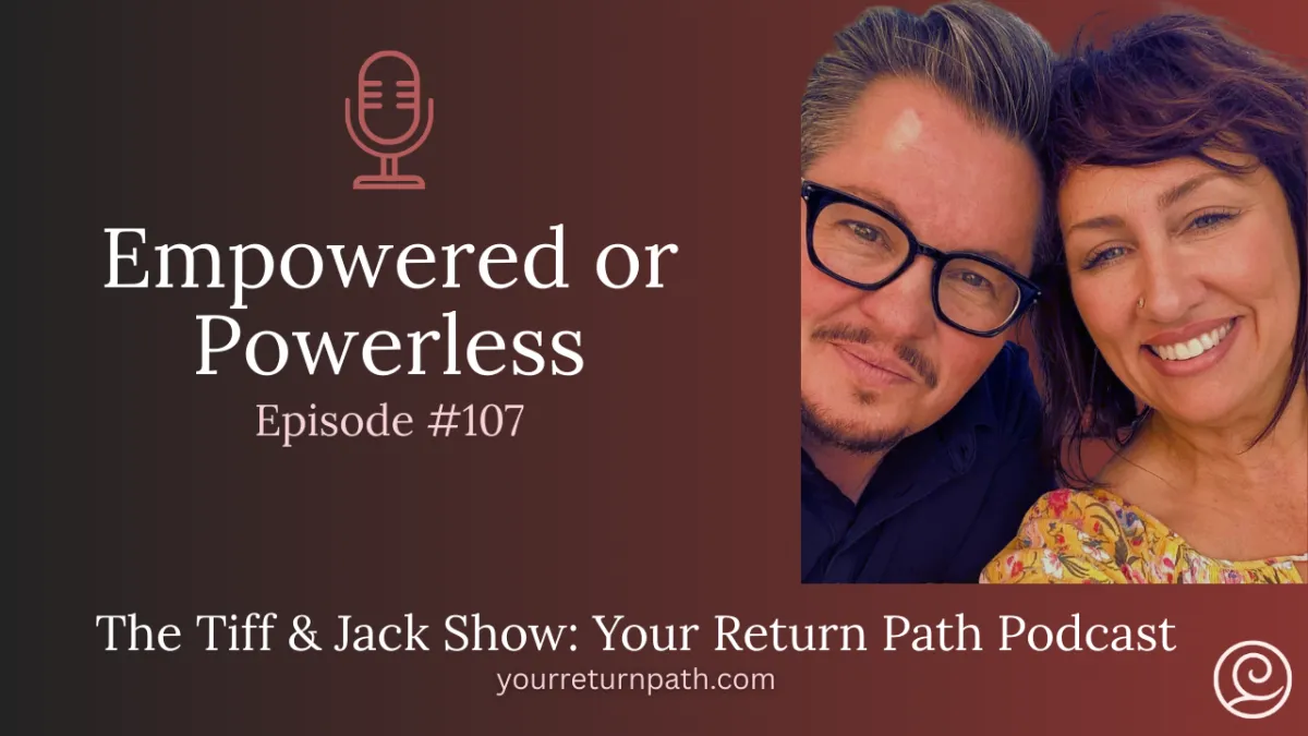 107 - Empowered or Powerless