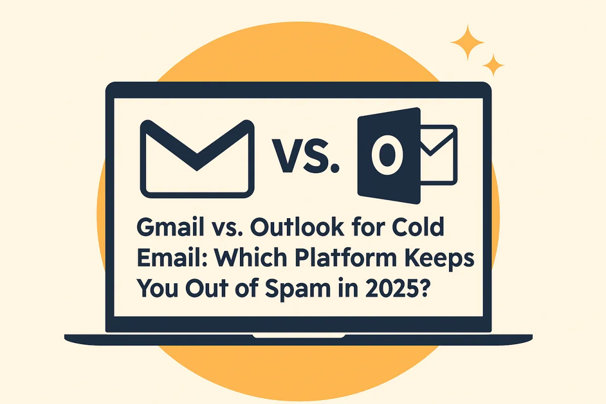 Gmail vs. Outlook for Cold Email: Which Platform Keeps You Out of Spam in 2025?
