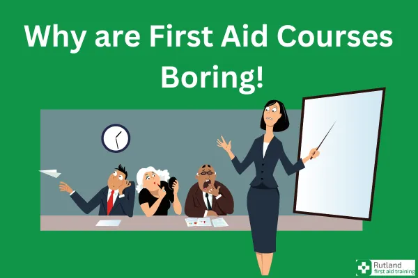 Why are some First Aid Courses boring