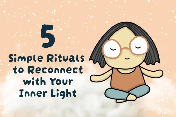 5 Simple Rituals to Reconnect with Your Inner Light  