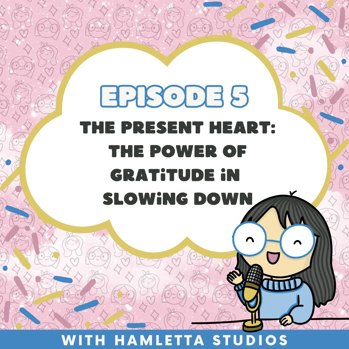 Episode 5: The Present Heart: The Power of Gratitude in Slowing Down