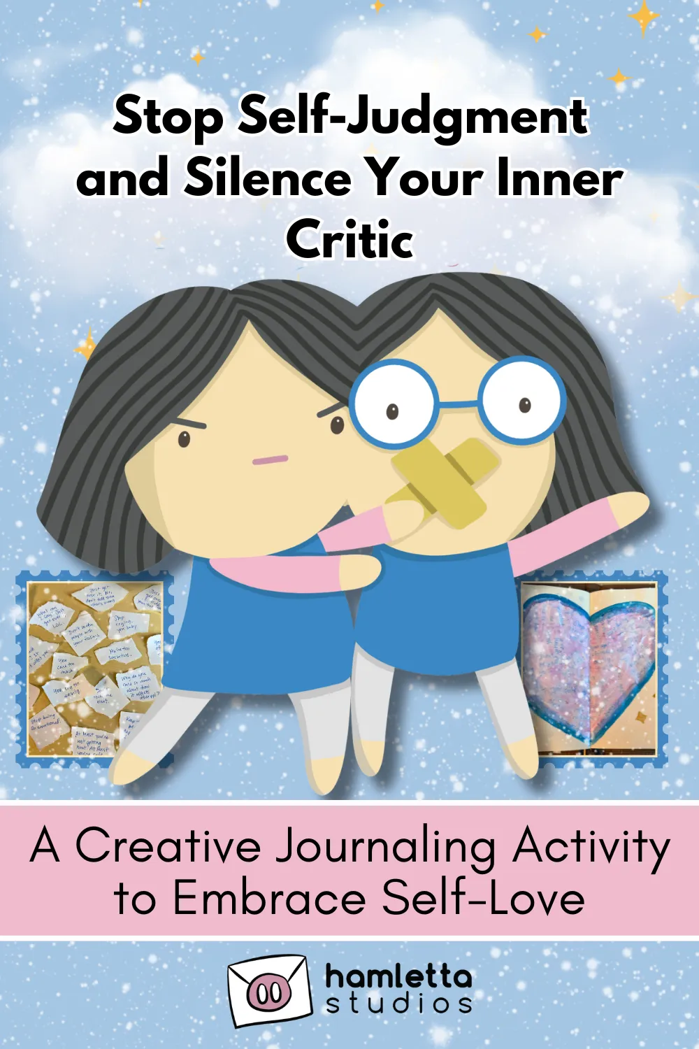 Stop Judging Yourself and Silence Your Inner Critic: A Creative Journaling Activity to Embrace Self-Love