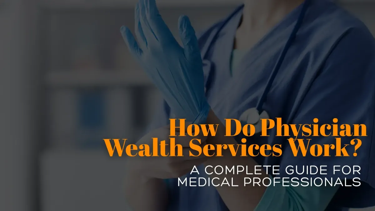 Physician Wealth Services: Financial Advisors for Physicians