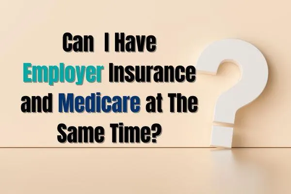 Coordinating Employer Insurance and Medicare Coverage