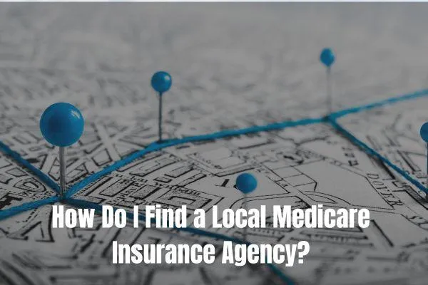 Find A Local Medicare Insurance Agency