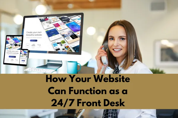 How Your Website Can Function as a 24/7 Front Desk