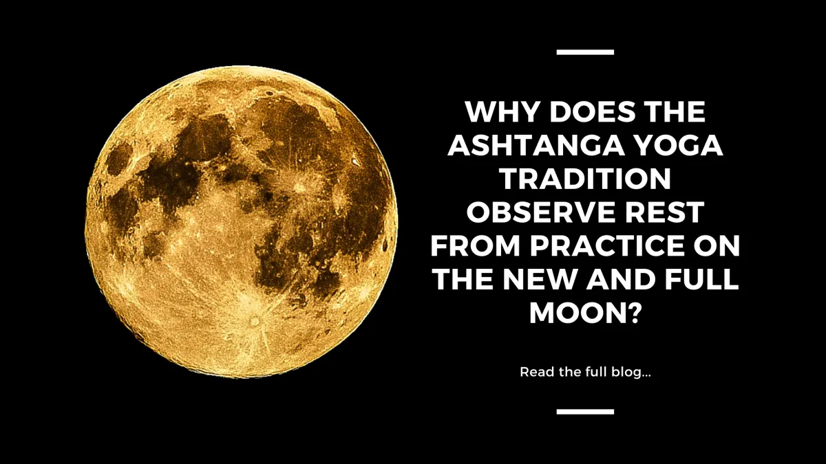  Why Does the Ashtanga Yoga Tradition Observe Rest from Practice on the New and Full Moon?