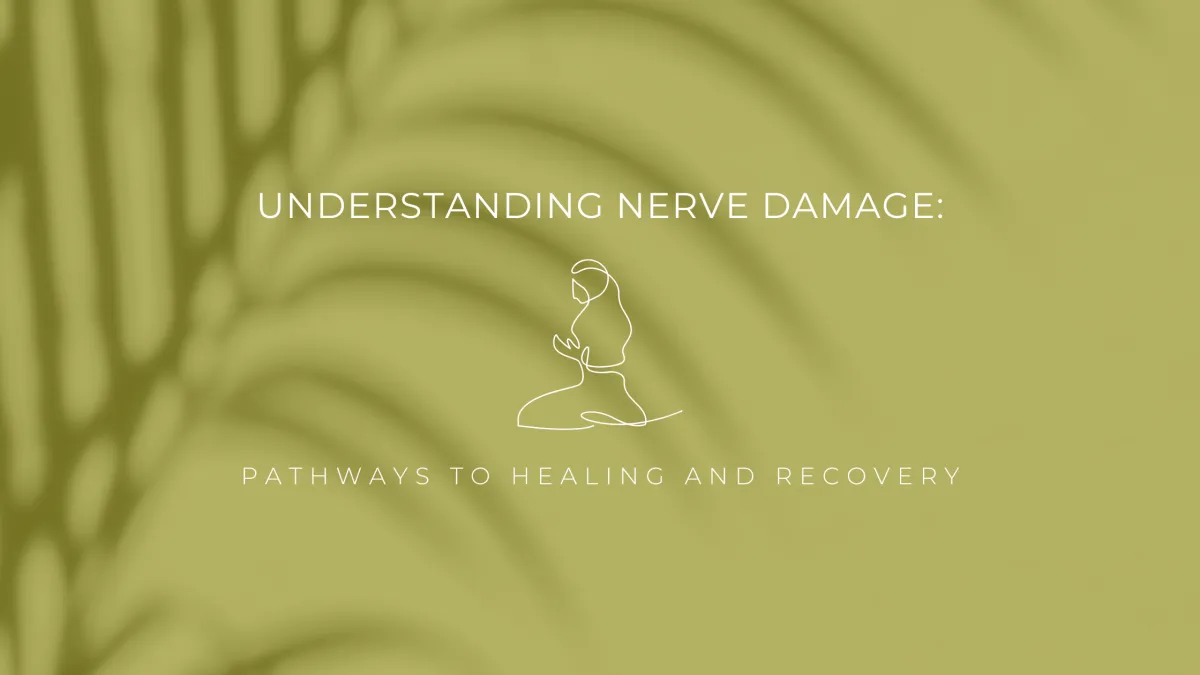 Understanding Nerve Damage: Pathways to Healing and Recovery