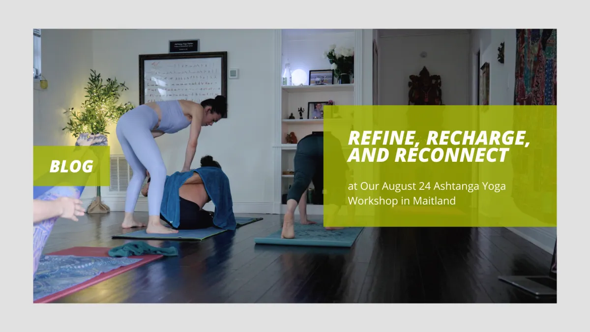 Refine, Recharge, and Reconnect at Our August 24 Ashtanga Yoga Workshop in Maitland