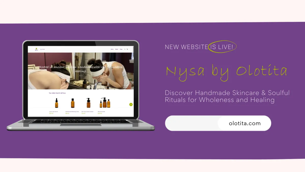 Nysa by Olotita Is Live — Discover Handmade Skincare & Soulful Rituals for Wholeness and Healing