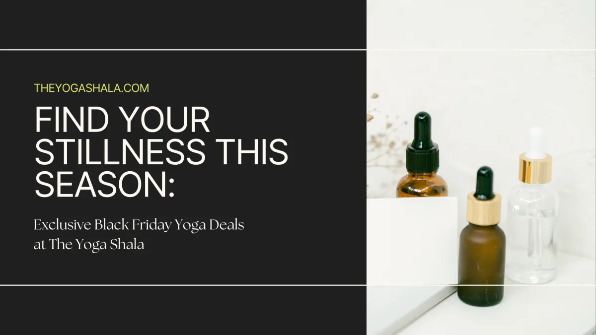 Find Your Stillness This Season: Exclusive Black Friday Yoga Deals at The Yoga Shala