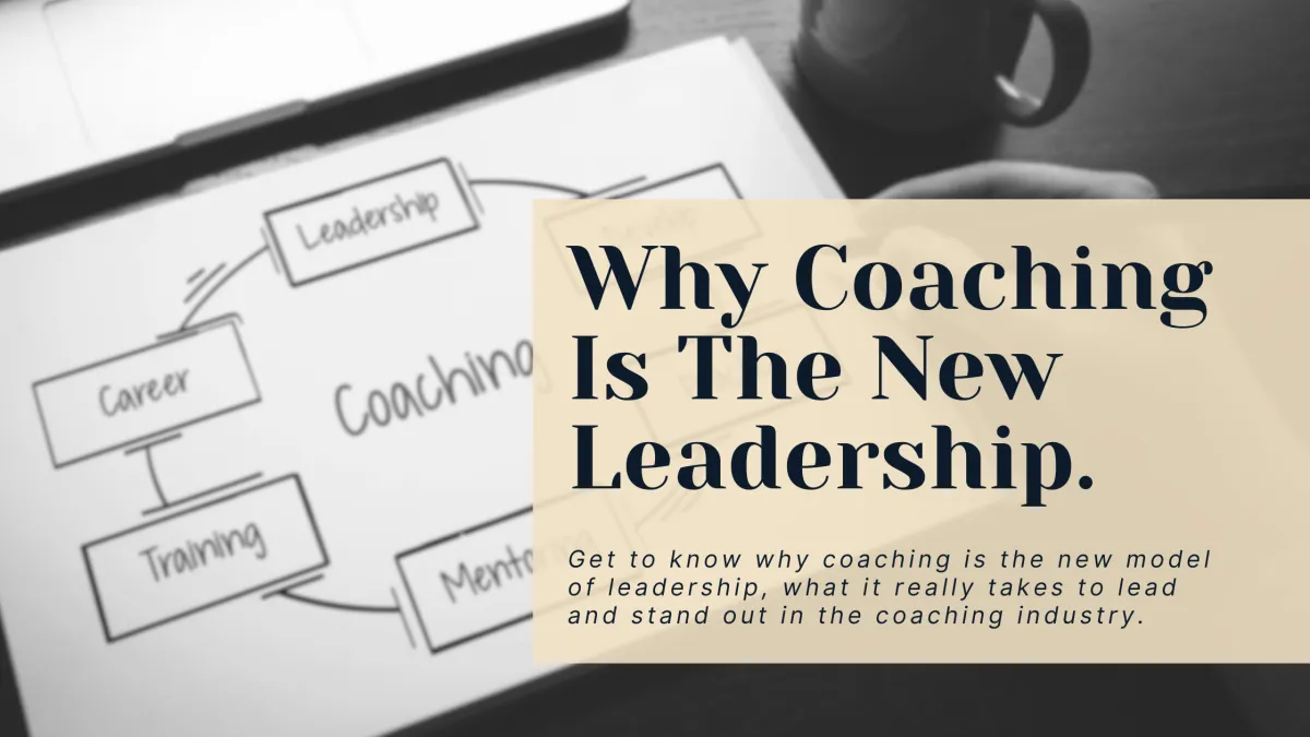 Why Coaching Is The New Leadership