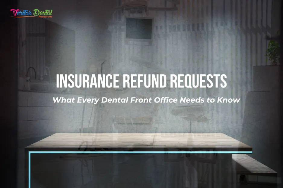 Insurance Refund Requests: What Every Dental Front Office Needs to Know