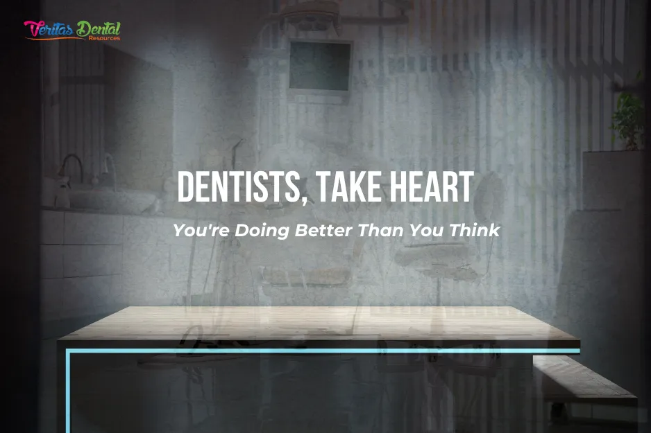 Dentists, Take Heart: You're Doing Better Than You Think