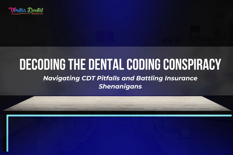 Decoding the Dental Coding Conspiracy: Navigating CDT Pitfalls and Battling Insurance Shenanigans