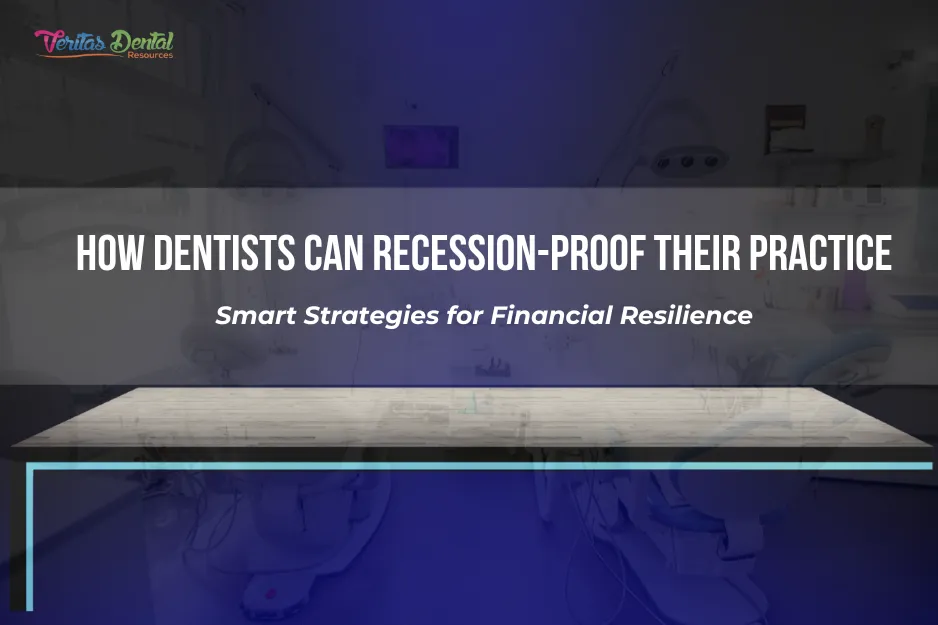 How Dentists Can Recession-Proof Their Practice: Smart Strategies for Financial Resilience
