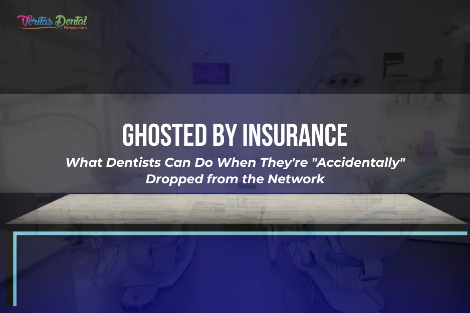 Ghosted by Insurance: What Dentists Can Do When They're "Accidentally" Dropped from the Network