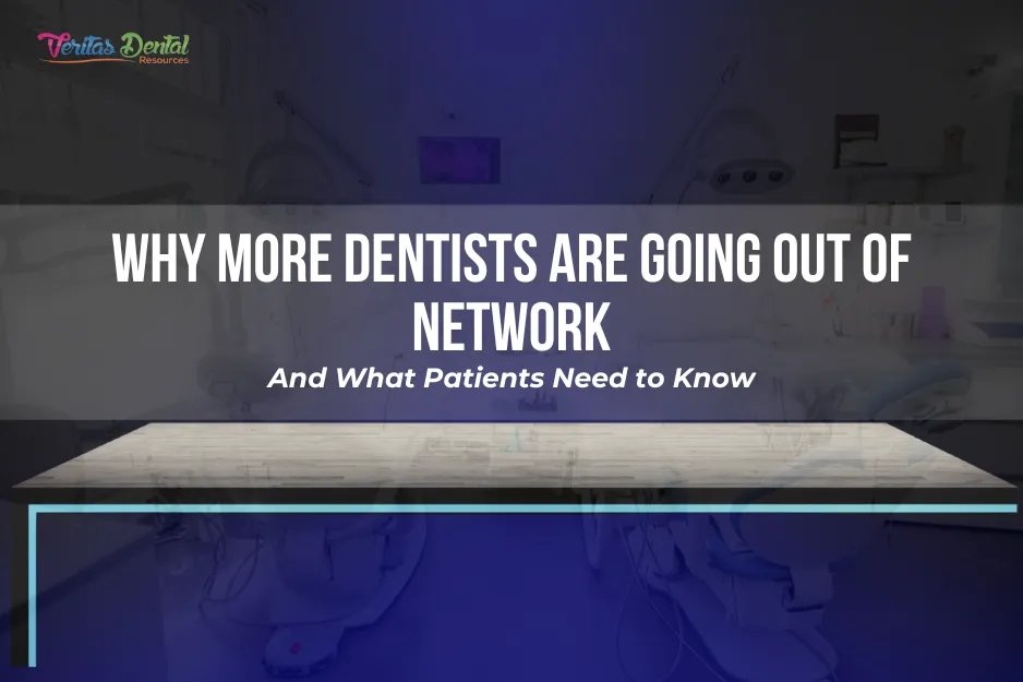 Why More Dentists Are Going Out of Network—And What Patients Need to Know