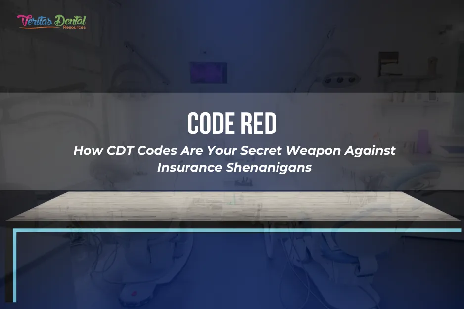 Code Red: How CDT Codes Are Your Secret Weapon Against Insurance Shenanigans