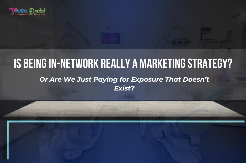 Is Being In-Network Really a Marketing Strategy? Or Are We Just Paying for Exposure That Doesn’t Exist?